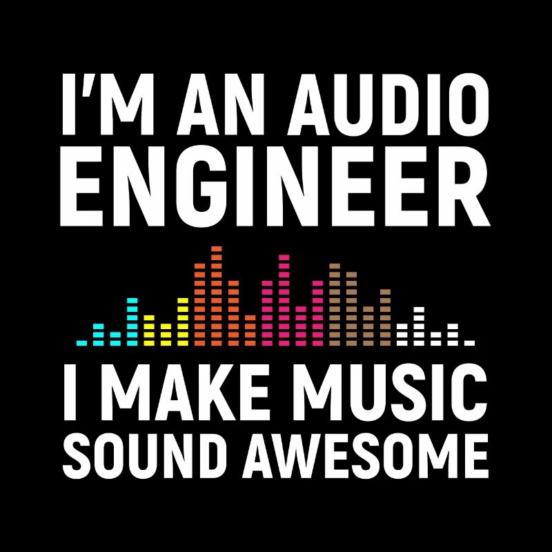 I'm an Audio Engineer