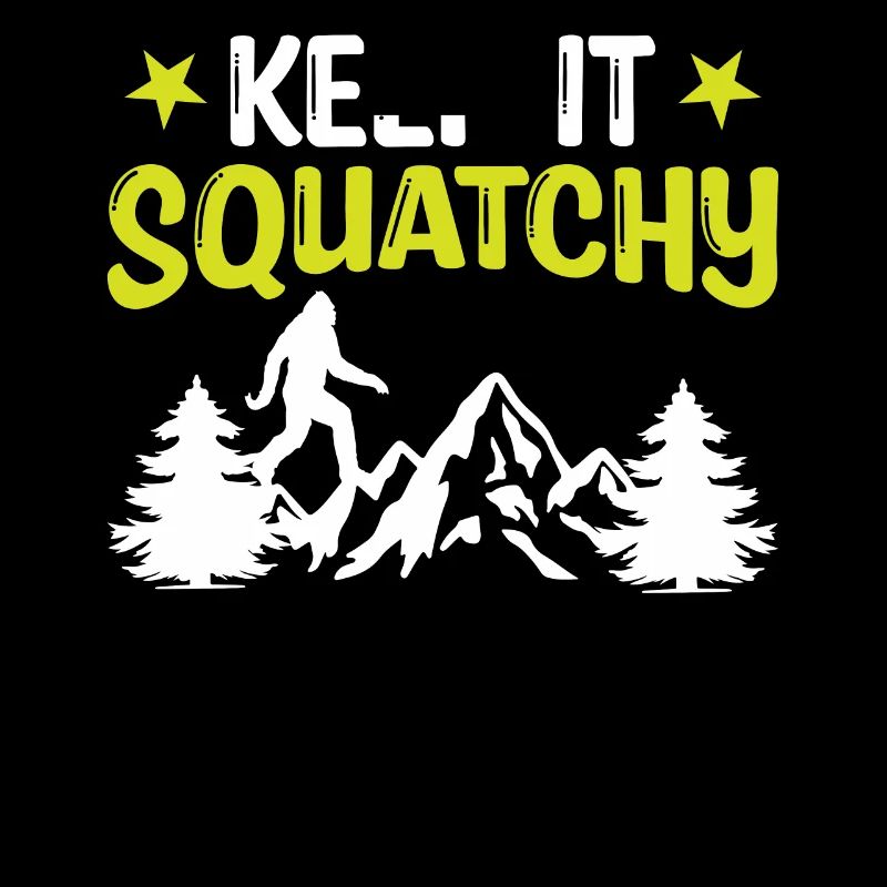 Bigfoot Sasquatch - Keep it Squatchy