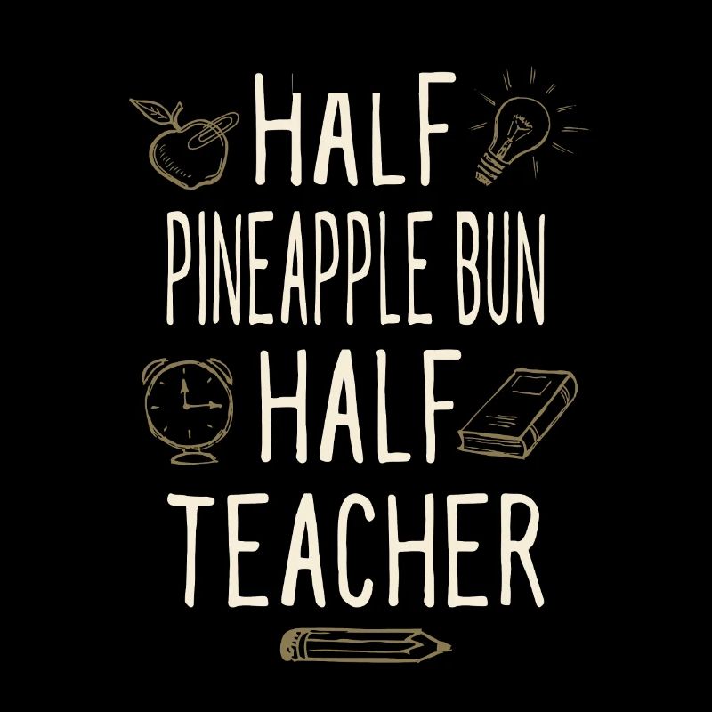 Half Pineapple Bun Half Teacher Funny Professor