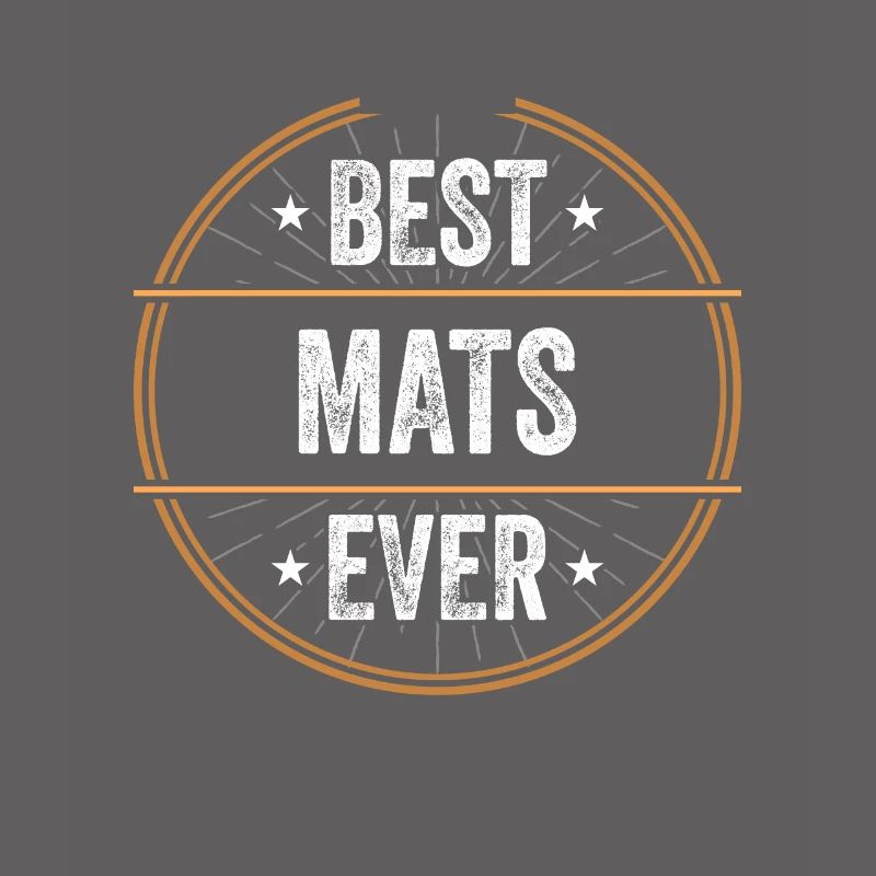 Best Mats Ever First Name Name Gift