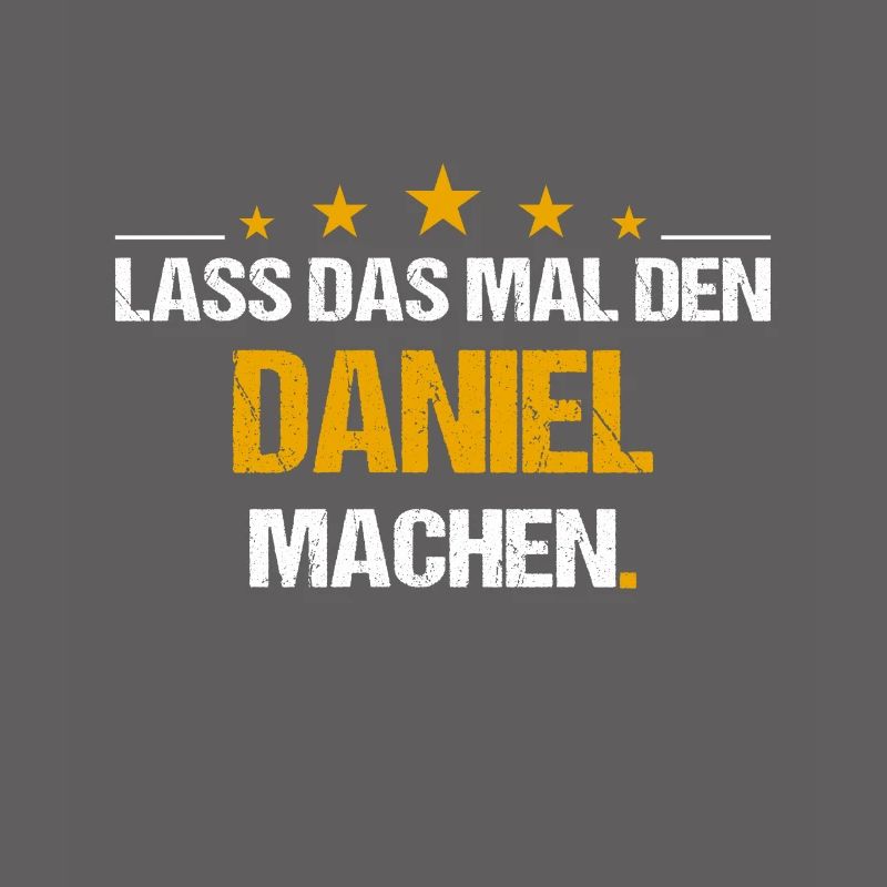 Lass das mal den Daniel machen Name