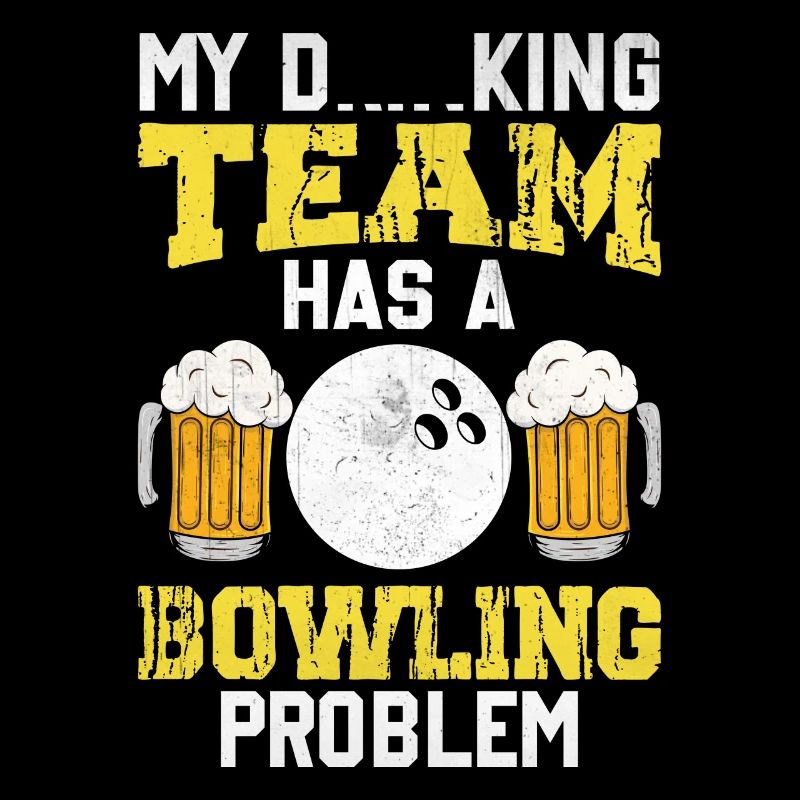 My Drinking Team Has A Bowling Problem