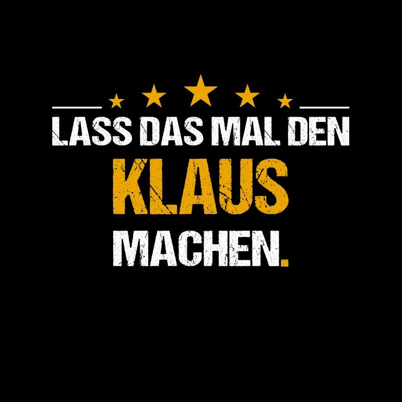 Lass das mal den Klaus machen Name