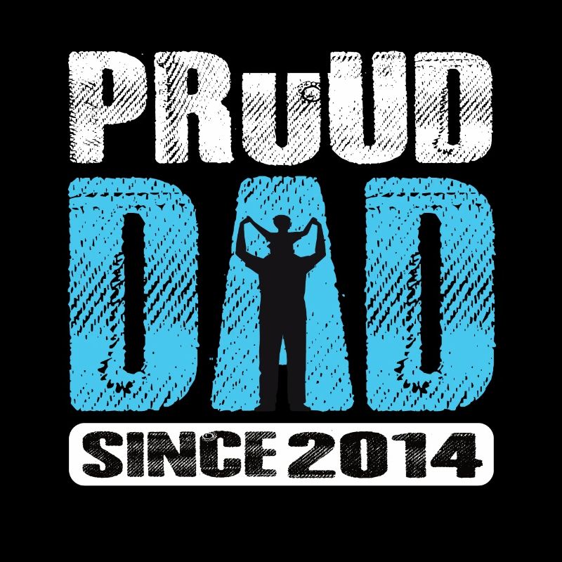 Proud Dad Since 2014