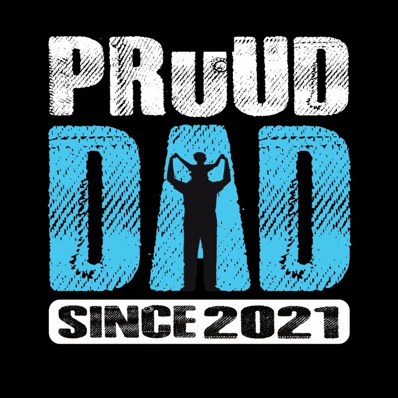Proud Dad Since 2021