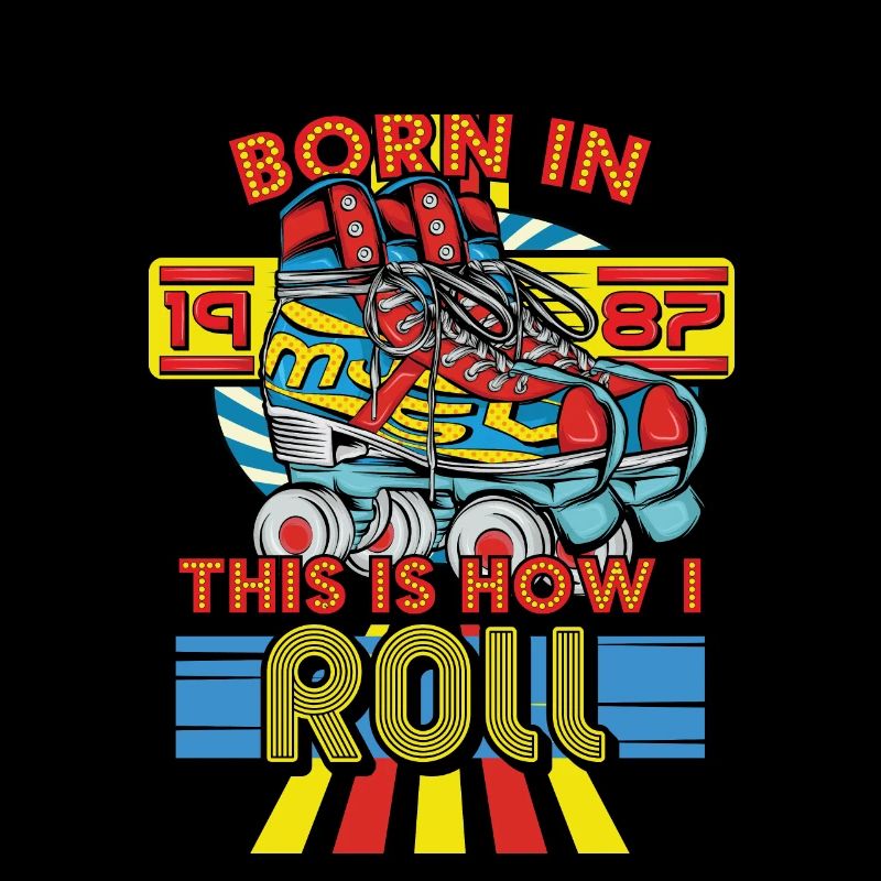 Born In 1987 This Is How I Roll