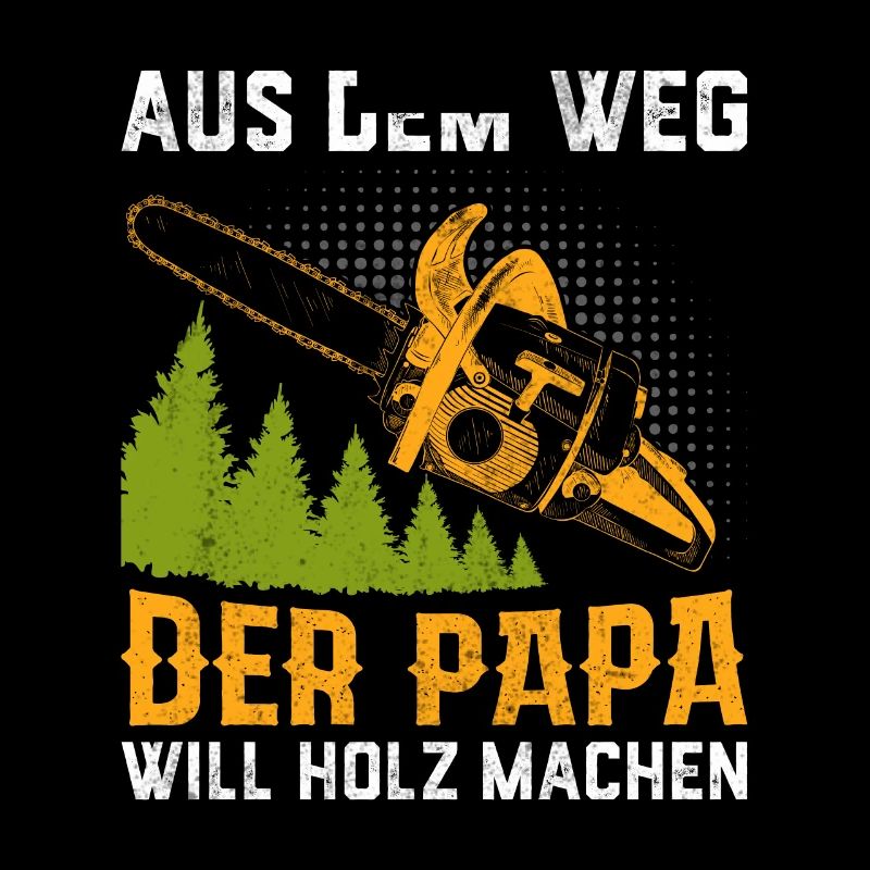 Der Papa Will Holz Machen