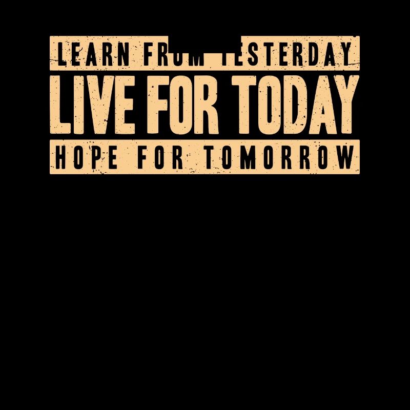 Learn From Yesterday Live for Today