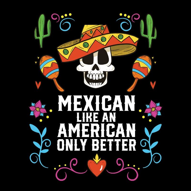 Mexican Like An American Only Better Mexico Pride