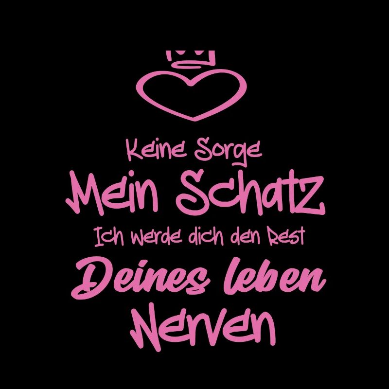 Keine Sorge Mein Schatz ich werde dich den Rest