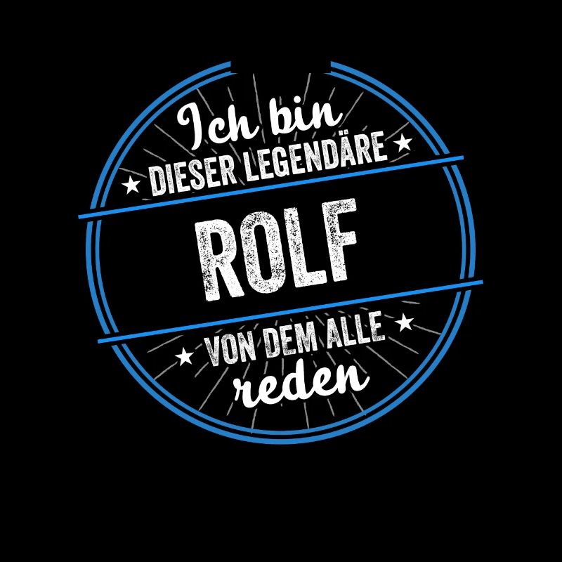 Ich bin dieser legendärer Rolf Name