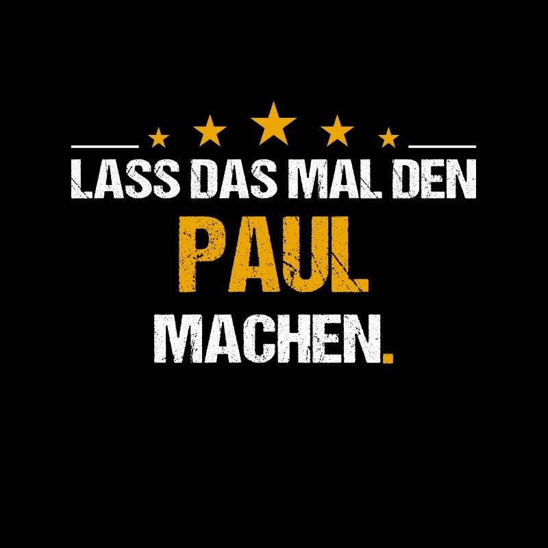 Lass das mal den Paul machen Name