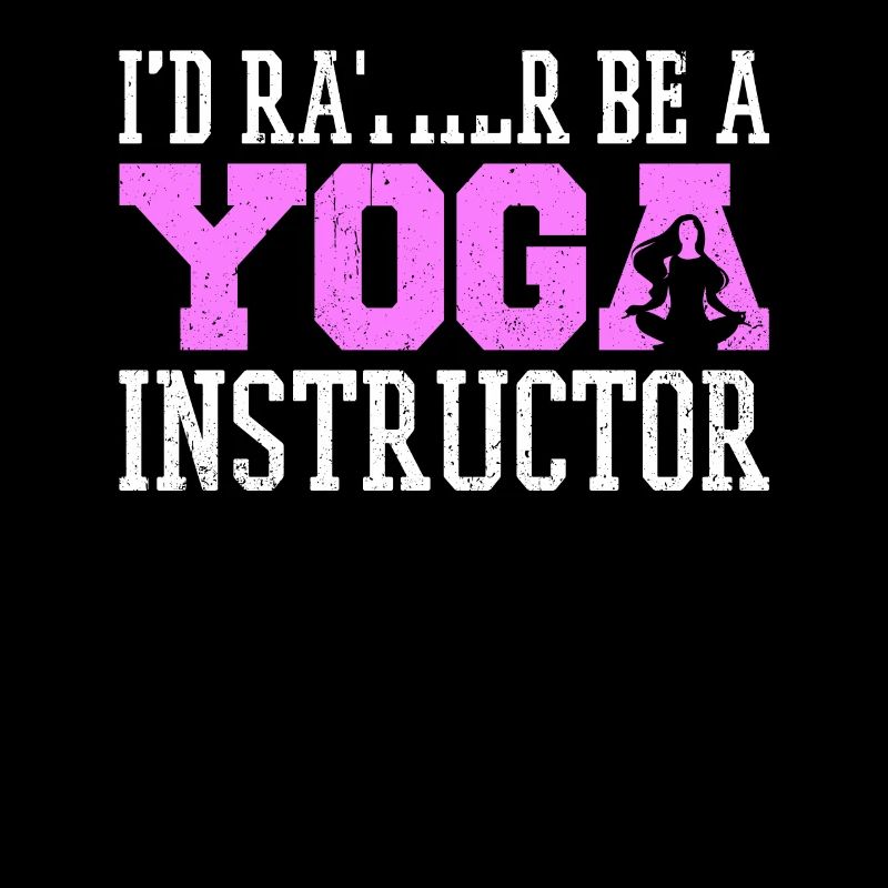 I'd Rather Be A Yoga Instructor