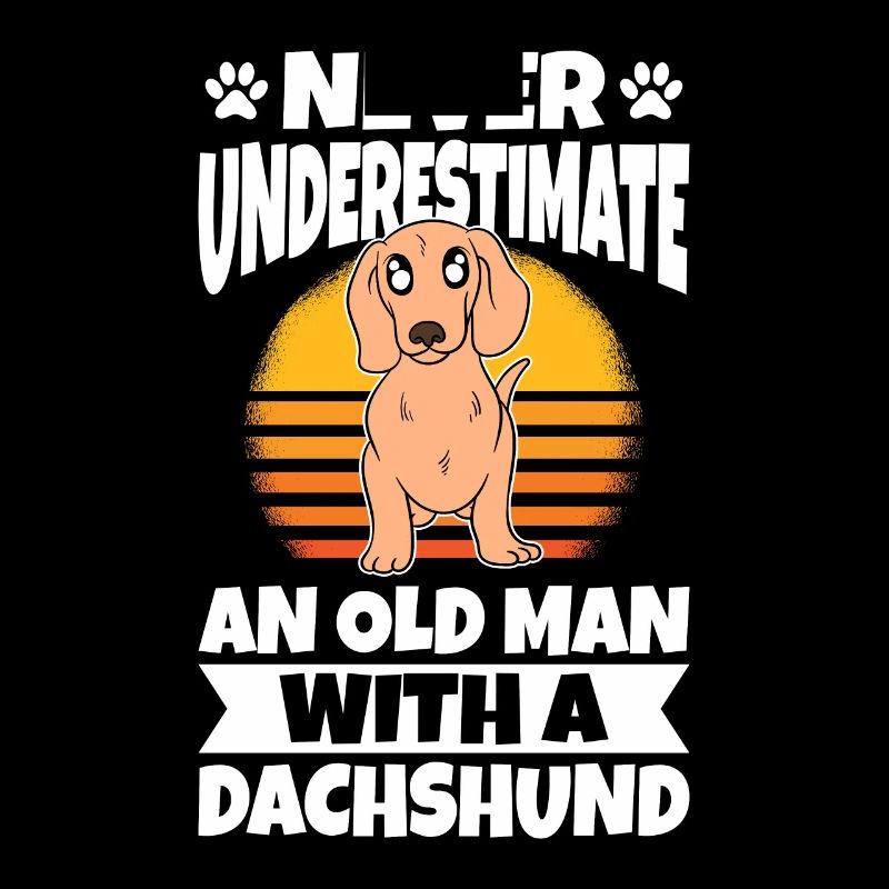 Never Underestimate An Old Man With A Dachshund