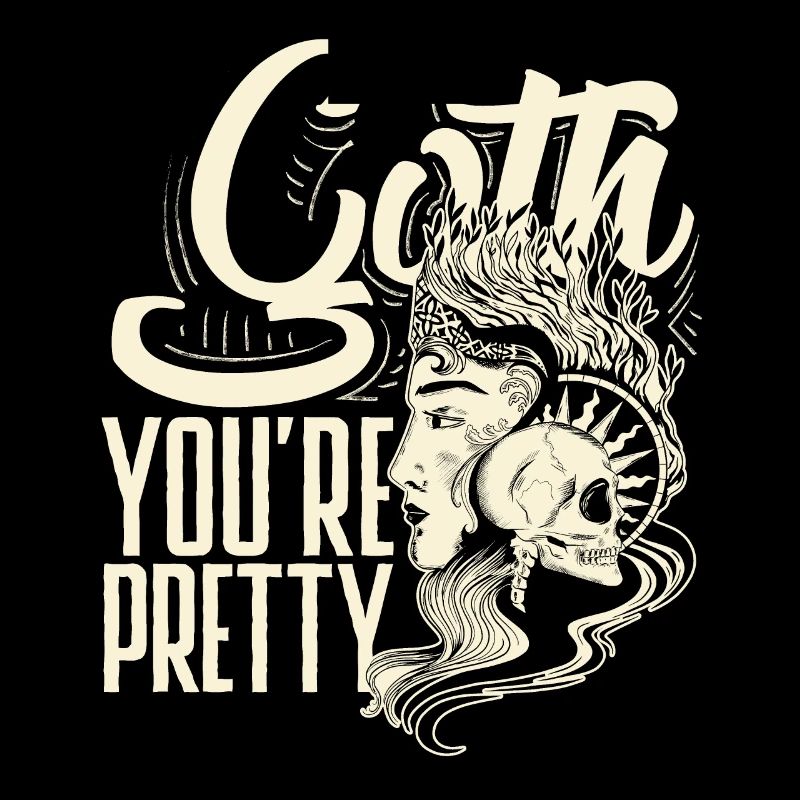 Goth You're Pretty Dark Gothic Pastel Goth