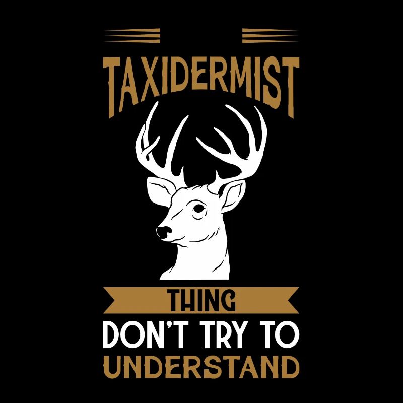 C’est une chose de taxidermiste n’essayez pas de comprendre