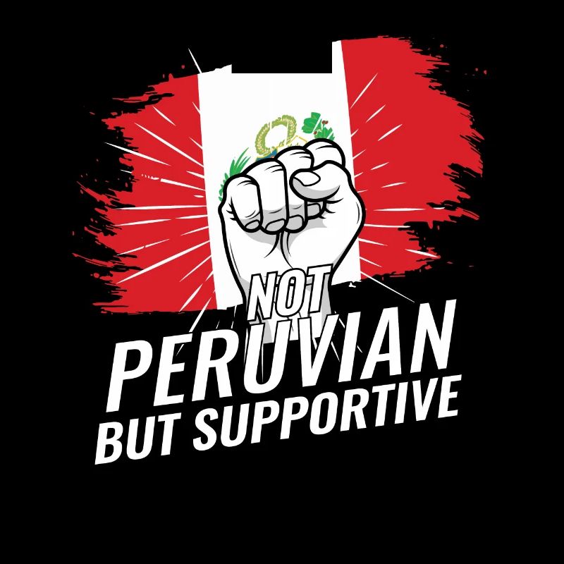 Not Peruvian But Supportive Peru Flag Country