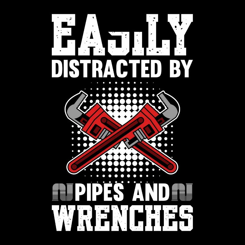 Easily Distracted By Pipes And Wrenches