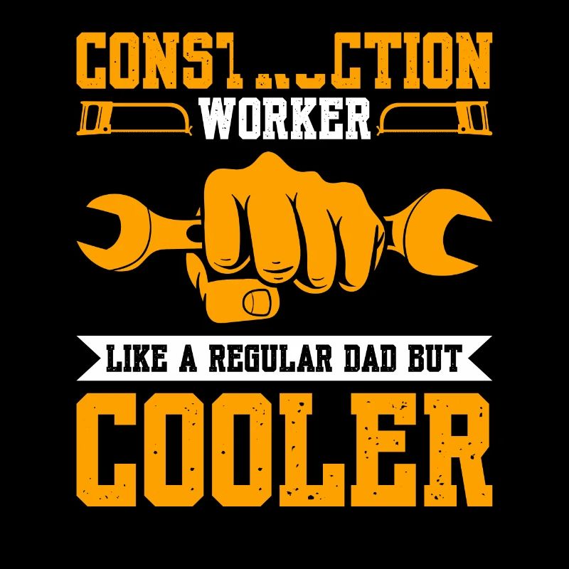 Construction Workerlike A Regular Dad But Cooler