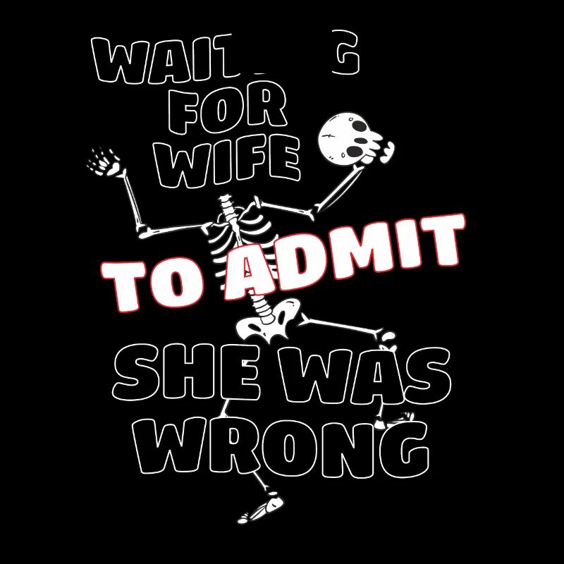 Waiting For Wife To Admit She Was Wrong Funny