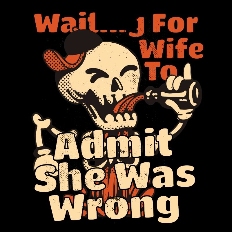 Waiting For Wife To Admit She Was Wrong Funny