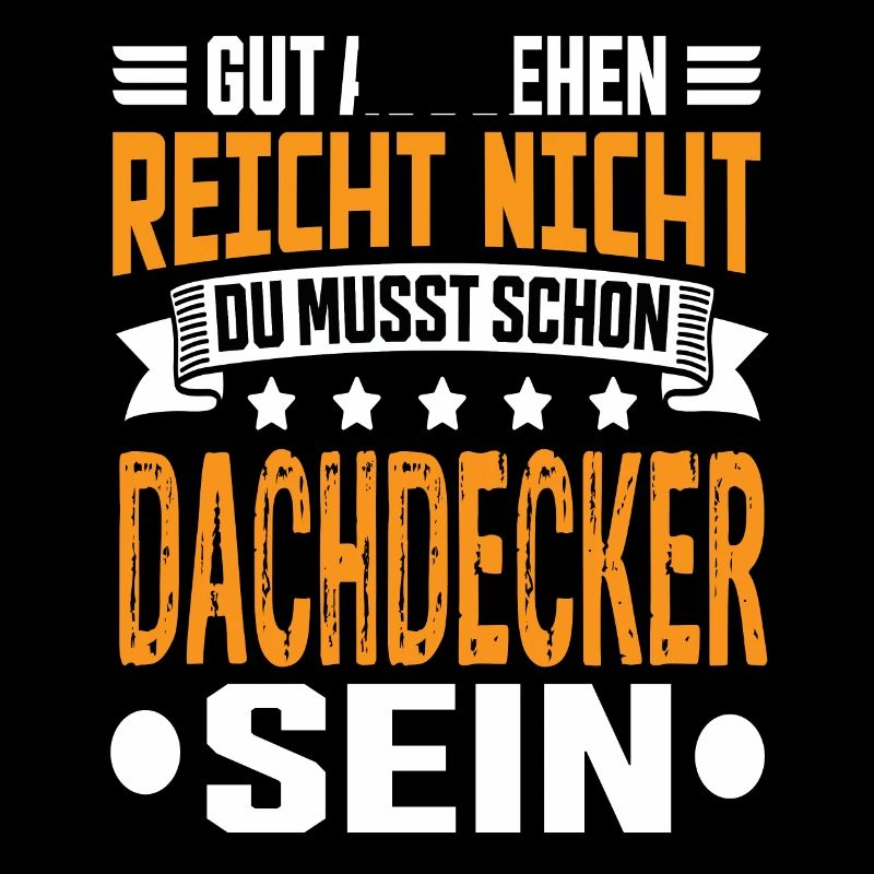 Dachdecker Dachdecker Spruch Hochbau Dach