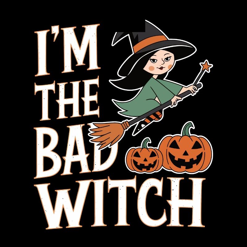 Halloween Witch I'm The Bad Witch