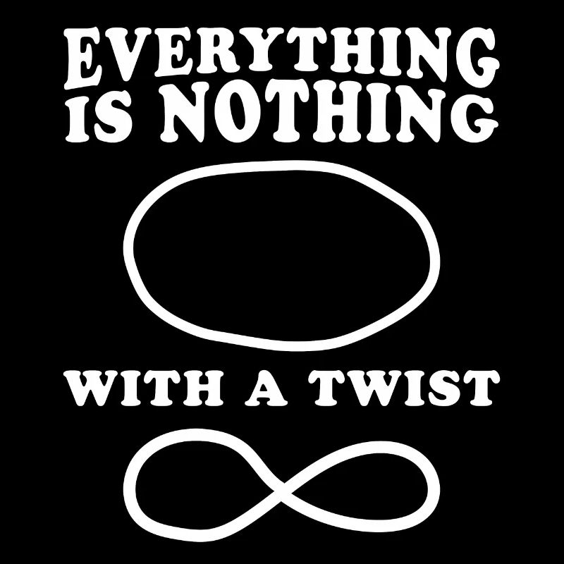 Everything is nothing with a twist