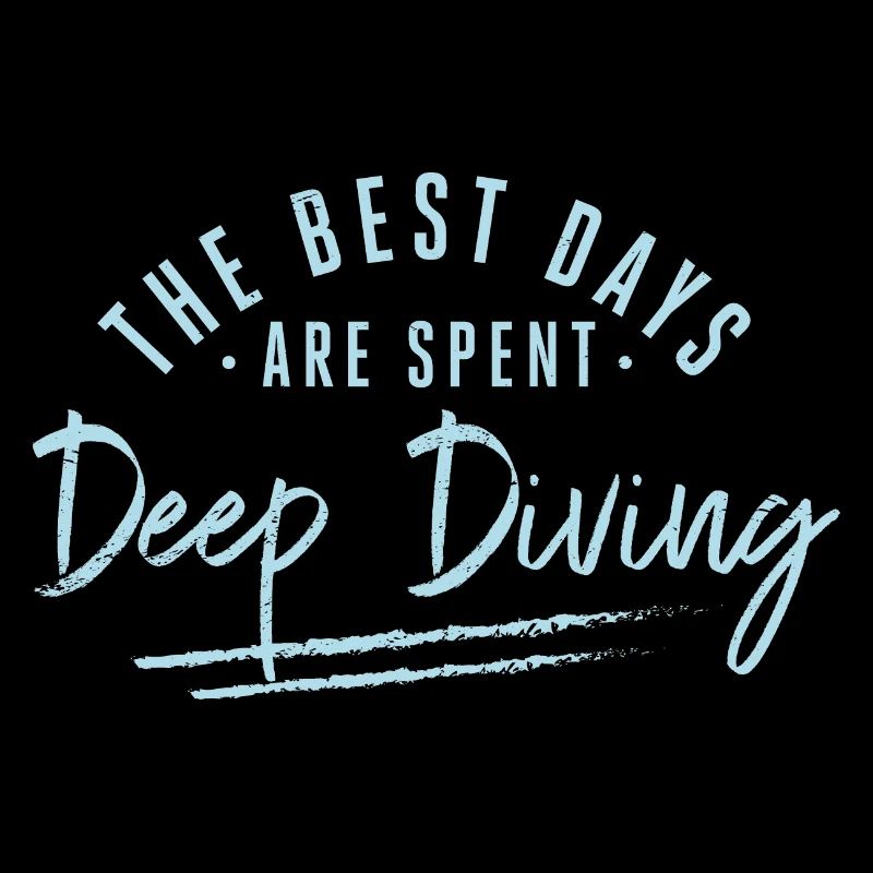 The Best Days Are Spent Deep Diving Sayings Deep