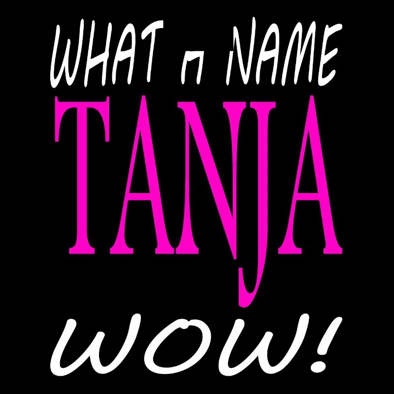 Ich bin Tanja ich heiße Tanja Mädchen Geschenkidee