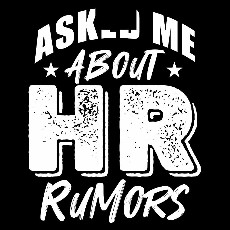 Ask me about HR rumours