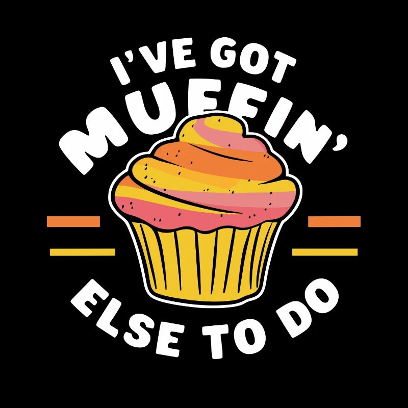 I've got muffin else to do Funny Cake Pastry