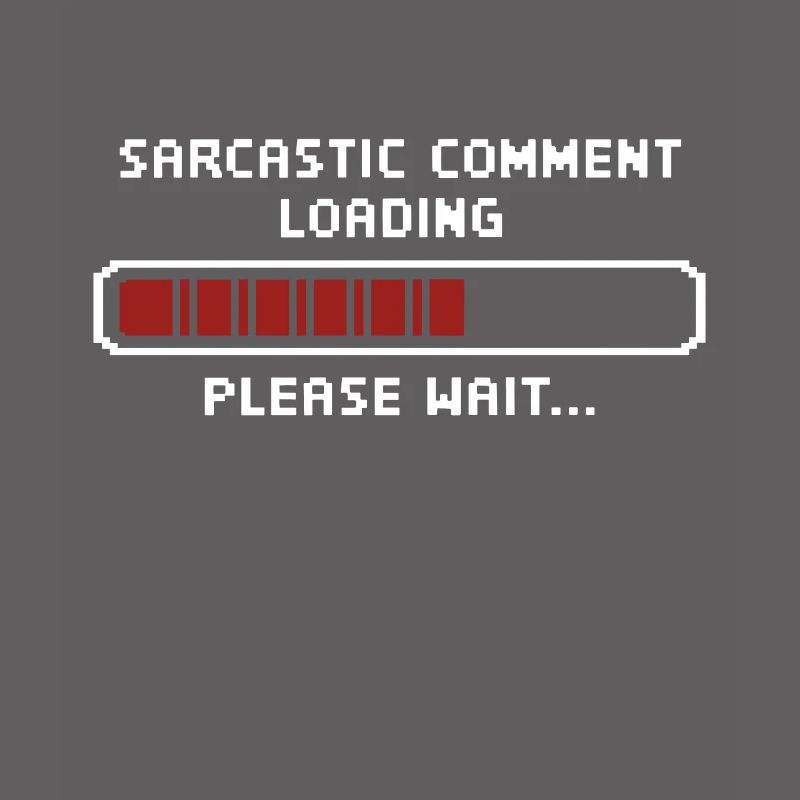 Sarcastic comment loading please wait Programmer