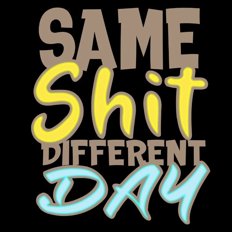 Same shit different day