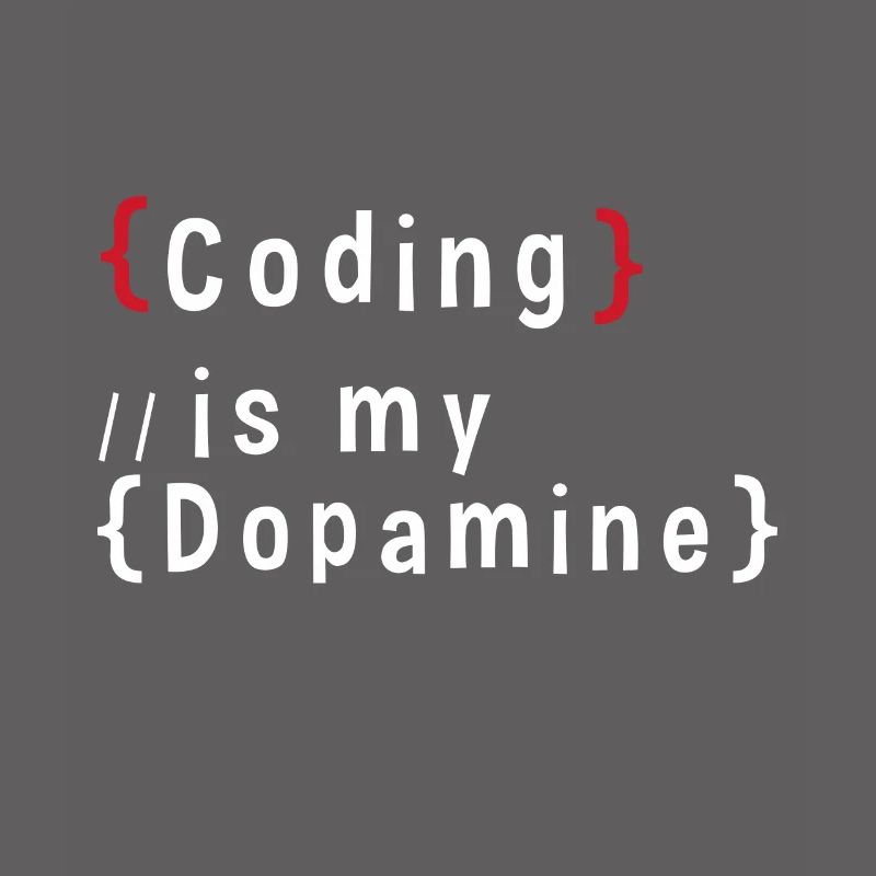 Funny Coding Is My Dopamine Coder
