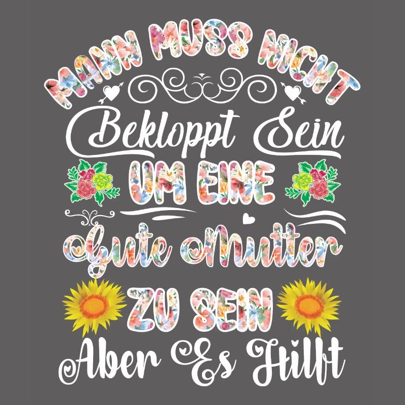 Muttertag Spruch Verrückte Mama Mutter Blumen