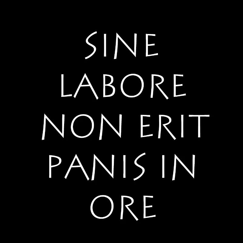 Sine labore non erit panis in ore