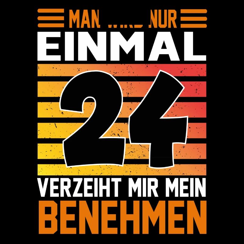 Geburtstag Man wird nur einmal Alter Jahre 24