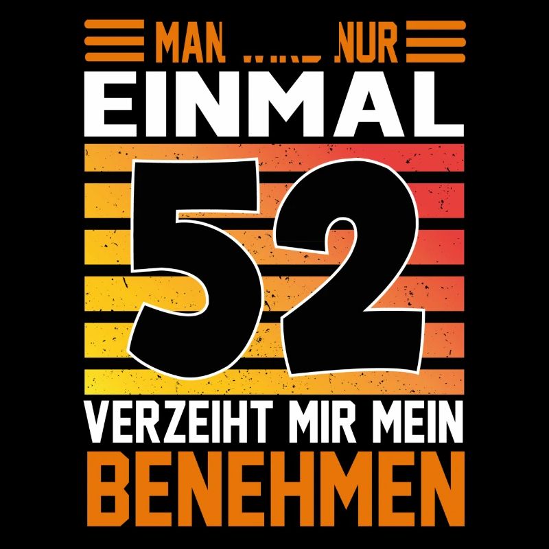 Geburtstag Man wird nur einmal Alter Jahre 52