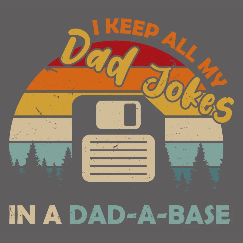 I Keep All My Dad Jokes In A Dad A Base Diskette