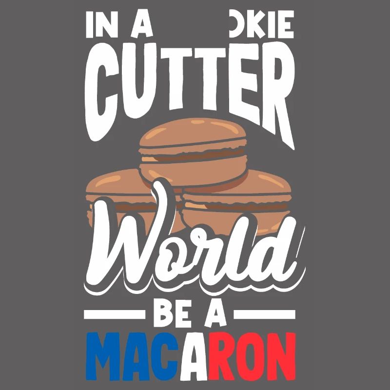 In A Cookie Cutter World Be A Macaron