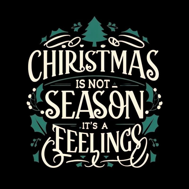 Christmas is not a season its a feeling