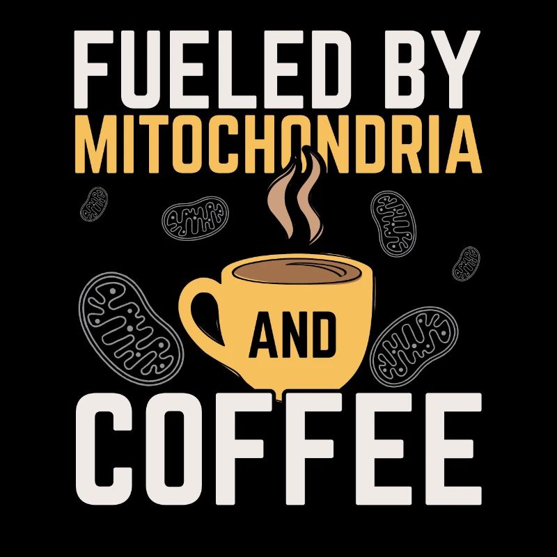 Powered by mitochondria and coffee Caffeine W
