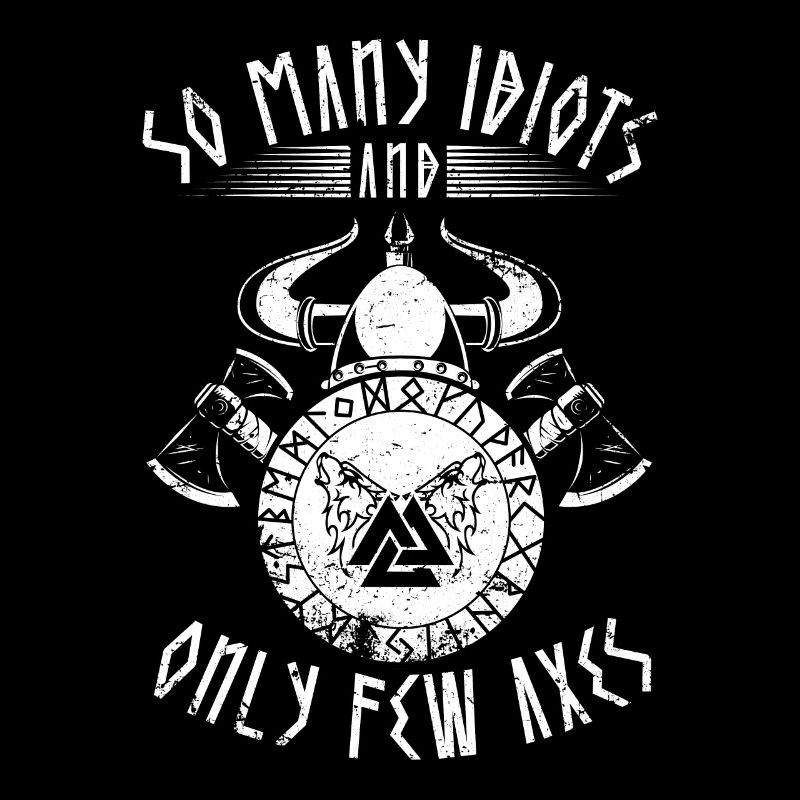 Lustiger Vikinger Spruch - Beaucoup d’idiots, peu de haches