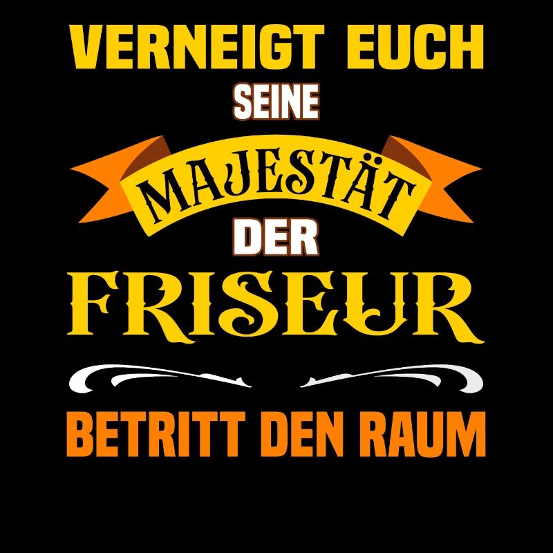 Eure Majestät der Friseur lustiges Beruf