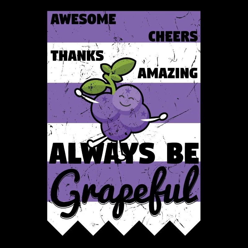 Awesome Cheers Always Be Grapeful