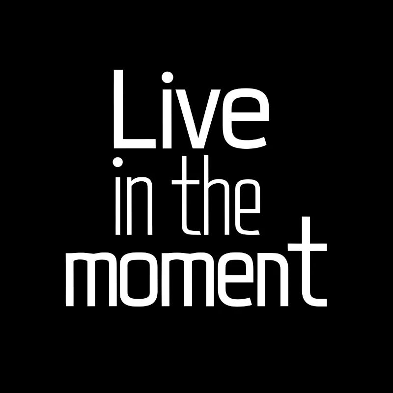 Lebe im Moment