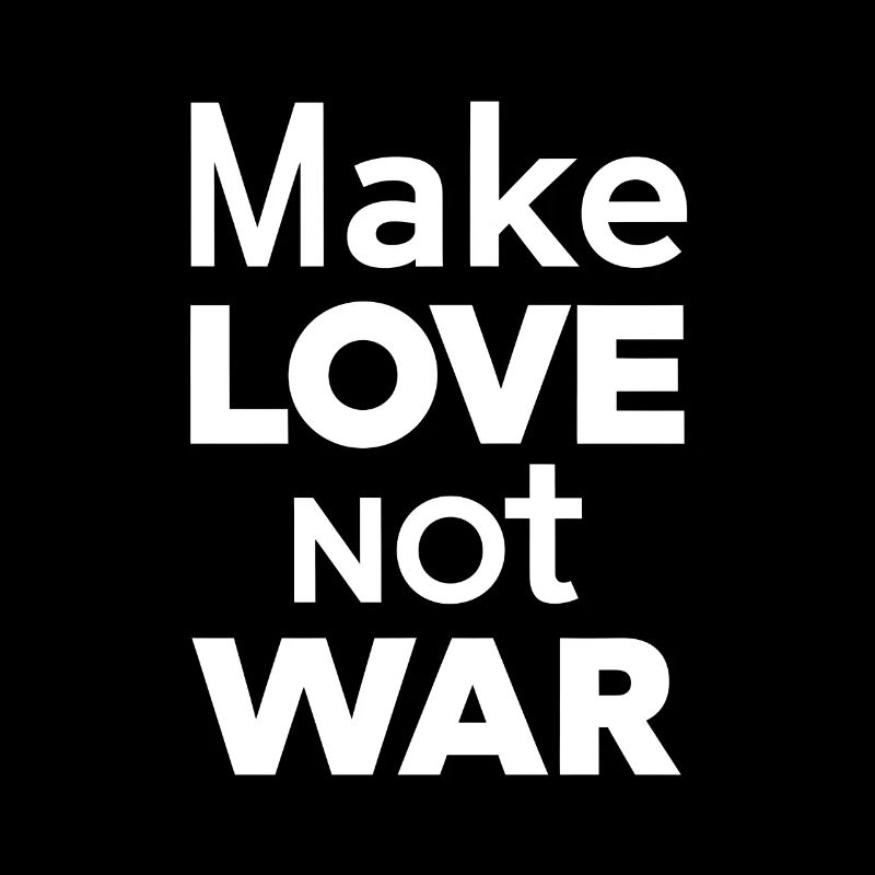 Mach Liebe statt Krieg
