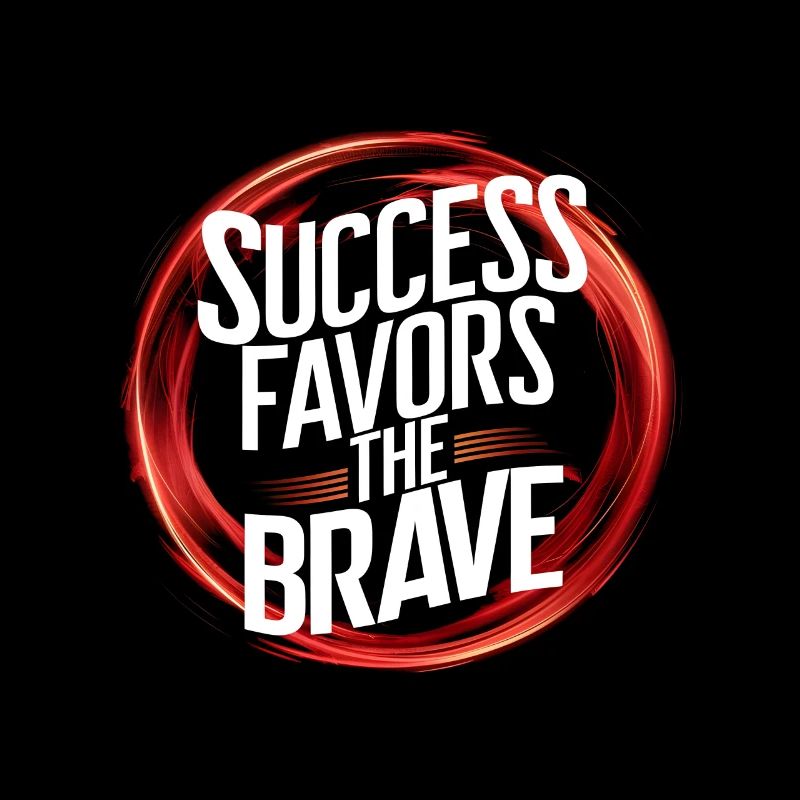 Le succès sourit aux courageux