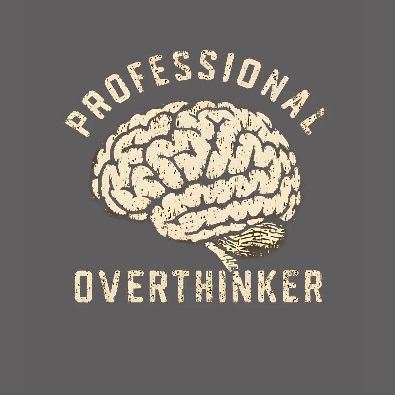 Professional overthinker